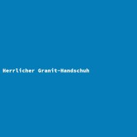 Herrlicher Granit-Handschuh