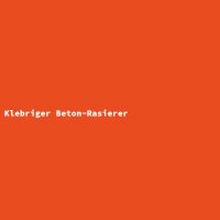Klebriger Beton-Rasierer