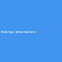 Klebriger Beton-Rasierer