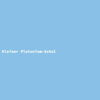 Kleiner Plutonium-Schal