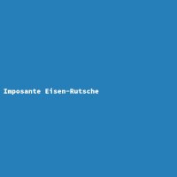 Imposante Eisen-Rutsche