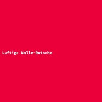 Luftige Wolle-Rutsche