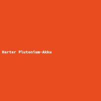 Harter Plutonium-Akku