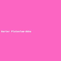 Harter Plutonium-Akku